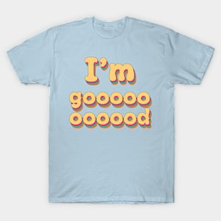 Im Goood T-Shirt